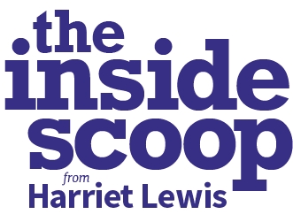 The Inside Scoop from Harriet Lewis